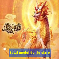 fatal model de rio claro